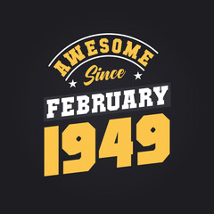 Awesome Since February 1949. Born in February 1949 Retro Vintage Birthday