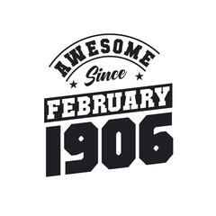 Awesome Since February 1906. Born in February 1906 Retro Vintage Birthday