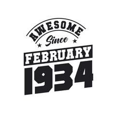 Awesome Since February 1934. Born in February 1934 Retro Vintage Birthday