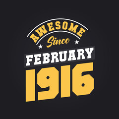 Awesome Since February 1916. Born in February 1916 Retro Vintage Birthday