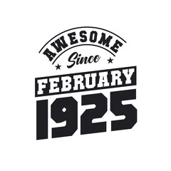 Awesome Since February 1925. Born in February 1925 Retro Vintage Birthday