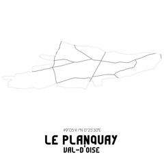 LE PLANQUAY Val-d'Oise. Minimalistic street map with black and white lines.