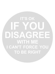 you disagree with me 