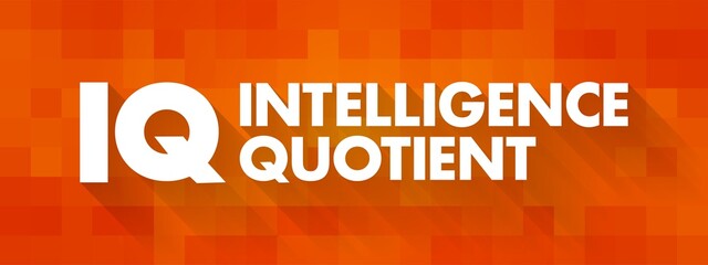 IQ - Intelligence Quotient is a test that is used to determine people's cognitive abilities, acronym text concept for presentations and reports