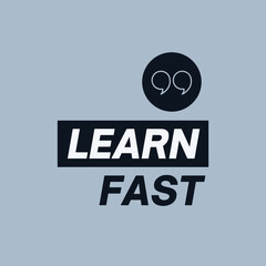 Learn fast - Motivational quote for life vector
