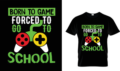 Born to Game Forced to..T-shirt design Template.