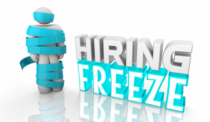 Hiring Freeze Stop New Hires Employees Staff Budget Cut 3d Illustration