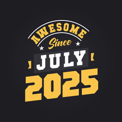 Awesome Since July 2025. Born in July 2025 Retro Vintage Birthday