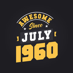 Obraz premium Awesome Since July 1960. Born in July 1960 Retro Vintage Birthday