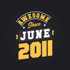 Obraz premium Awesome Since June 2011. Born in June 2011 Retro Vintage Birthday
