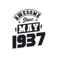 Awesome Since May 1937. Born in May 1937 Retro Vintage Birthday