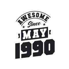 Awesome Since May 1990. Born in May 1990 Retro Vintage Birthday