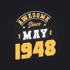 Awesome Since May 1948. Born in May 1948 Retro Vintage Birthday