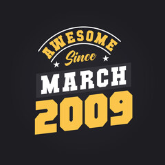 Awesome Since March 2009. Born in March 2009 Retro Vintage Birthday