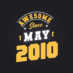 Awesome Since May 2010. Born in May 2010 Retro Vintage Birthday