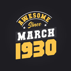 Awesome Since March 1930. Born in March 1930 Retro Vintage Birthday