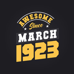 Awesome Since March 1923. Born in March 1923 Retro Vintage Birthday