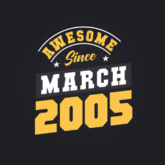 Awesome Since March 2005. Born in March 2005 Retro Vintage Birthday