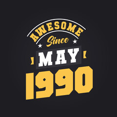 Awesome Since May 1990. Born in May 1990 Retro Vintage Birthday