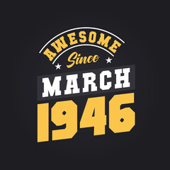 Awesome Since March 1946. Born in March 1946 Retro Vintage Birthday