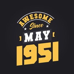 Awesome Since May 1951. Born in May 1951 Retro Vintage Birthday