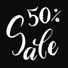 50% Sale hand draw vector lettering quote in white color isolated on black background. Poster with handwritten brush pen calligraphy. Concept design for cards, banners, invitation, brochure, flyer.