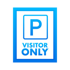 Visitors only parking sign . Car Parking Sign. Vector stock illustration.