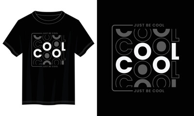 just be cool typography t shirt design, motivational typography t shirt design, inspirational quotes t-shirt design, vector quotes lettering t shirt design for print
