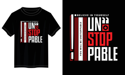 unstoppable typography t shirt design, motivational typography t shirt design, inspirational quotes t-shirt design, vector quotes lettering t shirt design for print