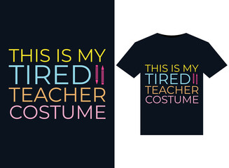 This is My Tired Teacher Costume illustrations for print-ready T-Shirts design