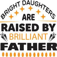 Bright daughters are raised by brilliant father