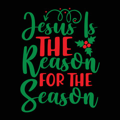 Jesus Is The Reason For The Season T-shirt, Merry Christmas shirt, Christmas SVG, Christmas Clipart, Christmas Vector, Christmas Sign, Christmas Cut File, Christmas SVG Shirt Print Template