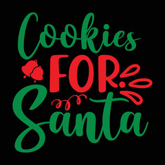Cookies For Santa T-shirt, Merry Christmas shirt, Christmas SVG, Christmas Clipart, Christmas Vector, Christmas Sign, Christmas Cut File, Christmas SVG Shirt Print Template