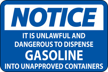 Notice Sign It Is Unlawful And Dangerous To Dispense Gasoline Into Unapproved Containers