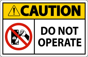 Fototapeta premium Caution Do Not Operate Sign On White Background