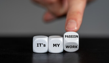 Hand turns dice and changes the expression 'it's my work' to 'it's my passion'.