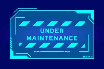 Obraz premium Futuristic hud banner that have word under maintenance on user interface screen on blue background