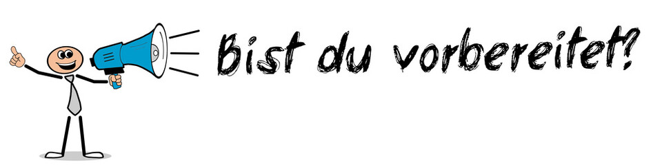 Bist du vorbereitet?	
