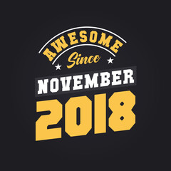 Awesome Since November 2018. Born in November 2018 Retro Vintage Birthday