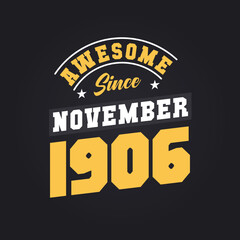 Awesome Since November 1906. Born in November 1906 Retro Vintage Birthday