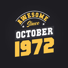 Awesome Since October 1972. Born in October 1972 Retro Vintage Birthday