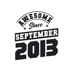 Awesome Since September 2013. Born in September 2013 Retro Vintage Birthday