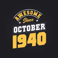 Awesome Since October 1940. Born in October 1940 Retro Vintage Birthday