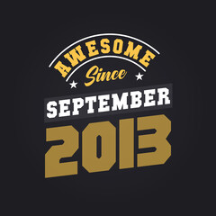 Awesome Since September 2013. Born in September 2013 Retro Vintage Birthday