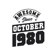 Awesome Since October 1980. Born in October 1980 Retro Vintage Birthday