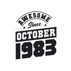 Awesome Since October 1983. Born in October 1983 Retro Vintage Birthday