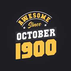 Awesome Since October 1900. Born in October 1900 Retro Vintage Birthday