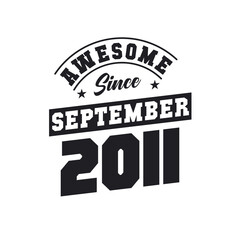 Awesome Since September 2011. Born in September 2011 Retro Vintage Birthday