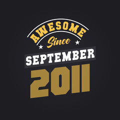 Awesome Since September 2011. Born in September 2011 Retro Vintage Birthday
