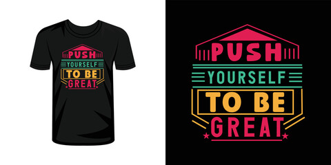 Push yourself to be great  typography t-shirt design